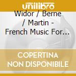 Widor / Berne / Martin - French Music For Clarinet & Pi cd musicale di Widor / Berne / Martin