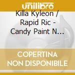 Killa Kyleon / Rapid Ric - Candy Paint N Texas Plates cd