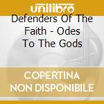 Defenders Of The Faith - Odes To The Gods cd