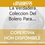 La Verdadera Coleccion Del Bolero Para Enamorados Vol. 3 cd