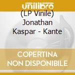 (LP Vinile) Jonathan Kaspar - Kante lp vinile