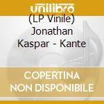 (LP Vinile) Jonathan Kaspar - Kante vinile