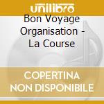 Bon Voyage Organisation - La Course cd