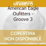 American Eagle Oufitters - Groove 3 cd