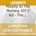 Murphy In The Morning 107.5 Kzl - The Best Of Murphy In The Morning Vol.14 cd