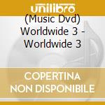 (Music Dvd) Worldwide 3 - Worldwide 3 cd