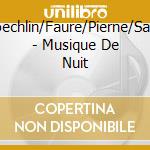 Koechlin/Faure/Pierne/Satie - Musique De Nuit cd