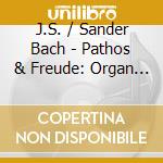 J.S. / Sander Bach - Pathos & Freude: Organ Works By J.S. Bach cd musicale