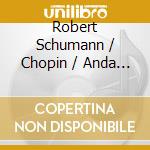 Robert Schumann / Chopin / Anda - Edition Geza Anda 3