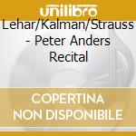 Lehar/Kalman/Strauss - Peter Anders Recital cd