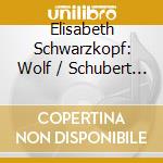 Elisabeth Schwarzkopf: Wolf / Schubert / Strauss cd musicale di Wolf / Schubert / Strauss / Raucheisen
