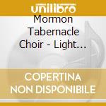 Mormon Tabernacle Choir - Light Of The World cd musicale di Mormon Tabernacle Choir