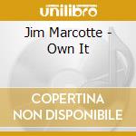 Jim Marcotte - Own It cd