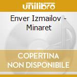 Enver Izmailov - Minaret cd