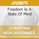 Freedom Is A State Of Mind cd