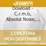 Dowload - C.r.m.b, Absolut Noise, Gms.. cd
