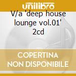 V/a 'deep house lounge vol.01' 2cd cd