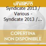 Syndicate 2013 / Various - Syndicate 2013 / Various cd