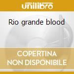 Rio grande blood cd