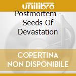 Postmortem - Seeds Of Devastation cd