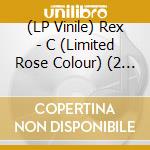 (LP Vinile) Rex - C (Limited Rose Colour) (2 Lp) lp vinile