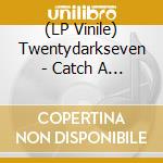 (LP Vinile) Twentydarkseven - Catch A Fire vinile