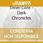 Inner Core - Dark Chronicles cd