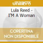 Lula Reed - I'M A Woman
