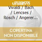 Vivaldi / Bach / Lencses / Rosch / Angerer - Concerto For Oboe (2 Cd) cd