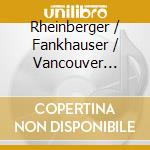 Rheinberger / Fankhauser / Vancouver Cantata - Abendlied: Sacred Music 5 cd