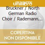 Bruckner / North German Radio Choir / Rademann - Music For Choir & Wind Ensemble cd