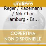 Reger / Rademann / Ndr Chor Hamburg - Es Sangen Drei Engel: Reger Vocal 2 cd