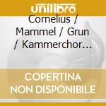 Cornelius / Mammel / Grun / Kammerchor Saarbrucken - Seele Vergiss Sie Nicht cd