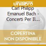 Carl Philipp Emanuel Bach - Concerti Per Il Cembalo cd