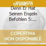 Denn Er Hat Seinen Engeln Befohlen 5: Church Music cd