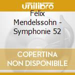 Felix Mendelssohn - Symphonie 52 cd musicale di Felix Mendelssohn