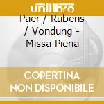 Paer / Rubens / Vondung - Missa Piena cd musicale di Paer / Rubens / Vondung