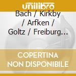 Bach / Kirkby / Arfken / Goltz / Freiburg Baroque - Solo Cantats Bwv 72 & 199 cd