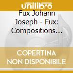 Fux Johann Joseph - Fux: Compositions For Orchestr cd