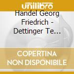Handel Georg Friedrich - Dettinger Te Deum cd