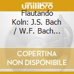 Flautando Koln: J.S. Bach / W.F. Bach / J.C. Bach - Music For Recorder Ensemble cd musicale di J.S. / Bach,W.F. / Flautando Koln Bach