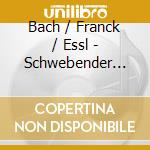 Bach / Franck / Essl - Schwebender Klang Die Orgel cd