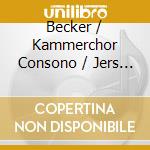 Becker / Kammerchor Consono / Jers - Romantic Choral Music cd