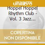 Hoppel Hoppel Rhythm Club - Vol. 3 Jazz For Kids cd