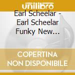 Earl Scheelar - Earl Scheelar Funky New Orleans Jazz Band cd musicale