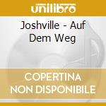 Joshville - Auf Dem Weg cd