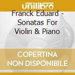 Franck Eduard - Sonatas For Violin & Piano cd