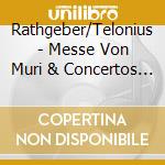 Rathgeber/Telonius - Messe Von Muri & Concertos (Sacd) cd musicale di Rathgeber/Telonius