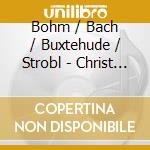 Bohm / Bach / Buxtehude / Strobl - Christ In Todesbanden cd