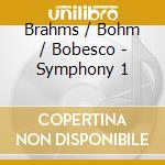Brahms / Bohm / Bobesco - Symphony 1 cd